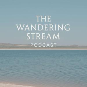 The Wandering Stream Podcast