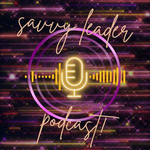 The Savvy Leader Podcast