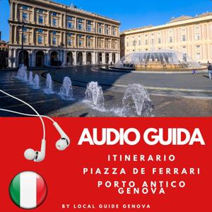 Itinerario: da Piazza de Ferrari al Porto Antico di Genova