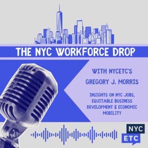 The NYC Workforce Drop with NYCETC’s Gregory J. Morris