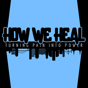 How We Heal: Turning Pain into Power