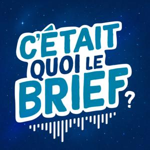 C'ÉTAIT QUOI LE BRIEF ?