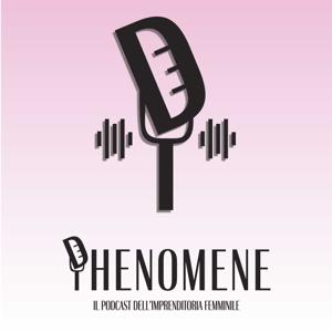 Phenomene, il podcast delle imprenditrici