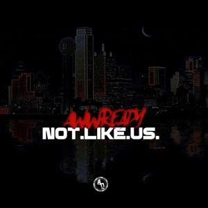 The Awwready Not Like Us Podcast