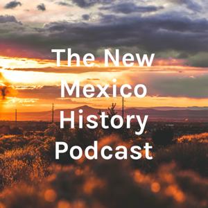 The New Mexico History Podcast by Michael Adams