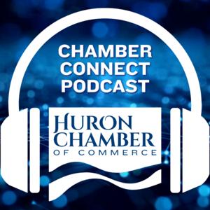 Chamber Connect Podcast - Huron Chamber of Commerce