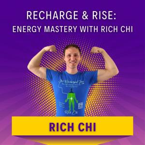 Recharge & Rise: Energy Mastery with Rich Chi