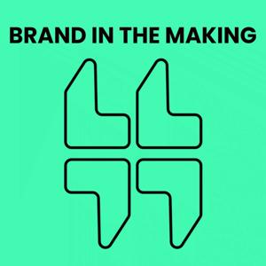 Brand in the Making by ThinkTank Thought Leadership