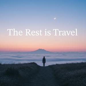 The Rest is Travel