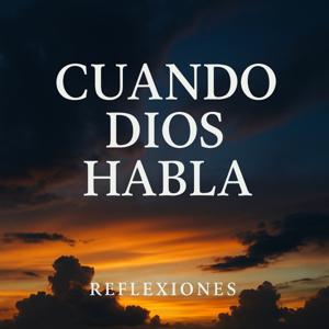 🎙️ Cuando Dios Habla : Reflexiones