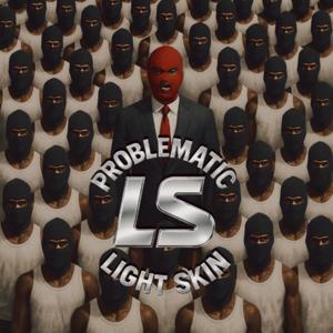 Problematic Lightskin