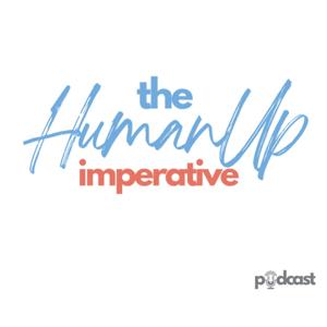 The HumanUp Imperative