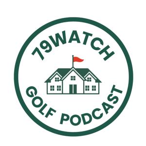 79 Watch Golf Podcast