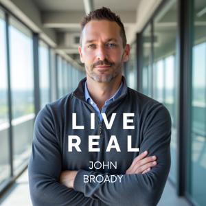 LIVE REAL with John Broady