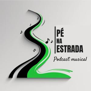 Pé na Estrada - Podcast musical