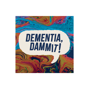 Dementia, Dammit!