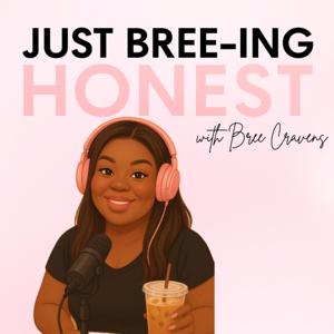 Just Bree-ing Honest