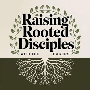 Raising Rooted Disciples