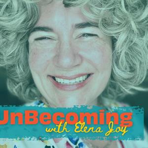 UnBecoming with Elena Joy