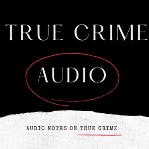 TRUE CRIME AUDIO