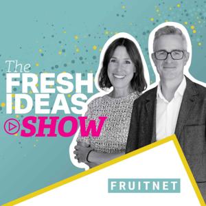 The Fresh Ideas Show by Fruitnet