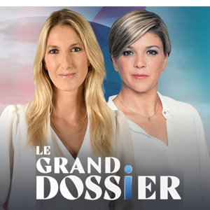 Le Grand Dossier by LCI, Amélie Carrouër, Bénédicte Le Chatelier