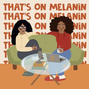 That's On Melanin Podcast