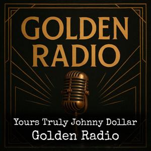 Yours Truly Johnny Dollar - Golden Radio