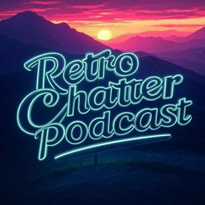 Retro Chatter Podcast