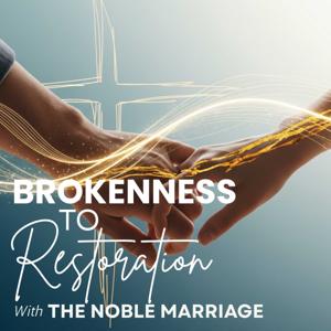 Brokenness To Restoration | The Noble Marriage