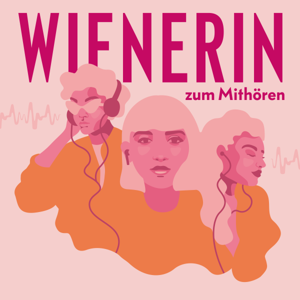 WIENERIN Podcast. WIENERIN zum Mithören.