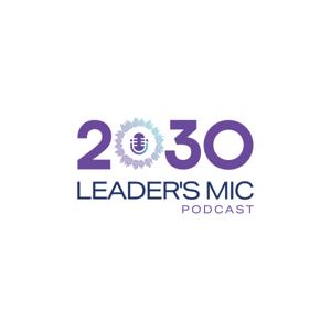 2030 Leader's Mic Podcast