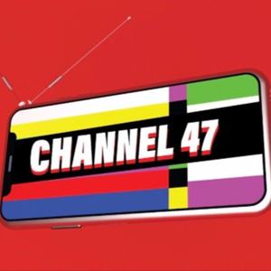 Channel 47 Podcast