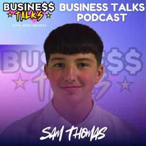 The Business Talks Podcast with Sam Thomas