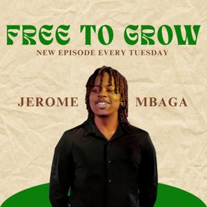 Free to Grow with Jerome Mbaga