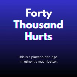 Forty Thousand Hurts