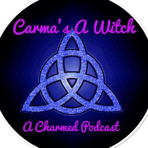 Carma's a Witch- A Charmed Podcast