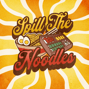 Spill The Noodles Podcast