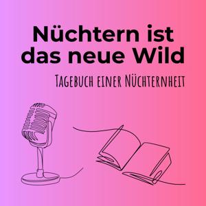 Nüchtern ist das neue Wild - Tagebuch einer Nüchternheit