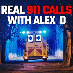 Real 911 Calls With Alex D