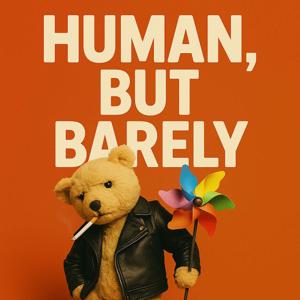 Human, But Barely