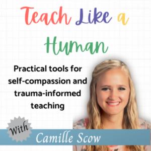 Teach Like a Human: Practical tools for self-compassion and trauma-informed teaching