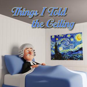 Things I Told the Ceiling