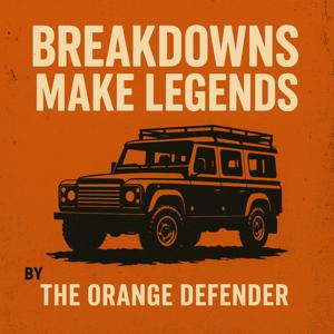 Breakdowns Make Legends -Land Rover 4x4 Overland Adventures - The Orange Defender