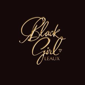 Black Girl Leaux®️ Podcast