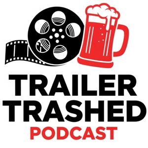 The Trailer Trashed Podcast