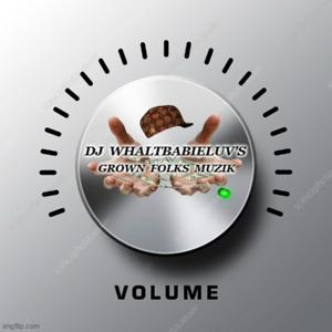 WhaltBabieLuv's Grown Folks Muzik Podcast:  Listening Party