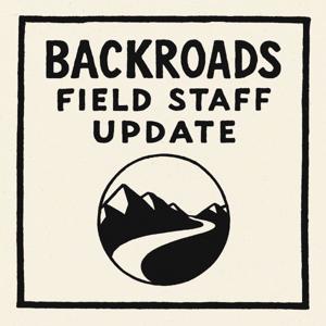 Backroads Field Staff Update