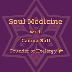Soul Medicine with Carina Bull