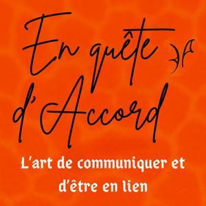 En quête d' Accord - L'art de communiquer et d'être en lien